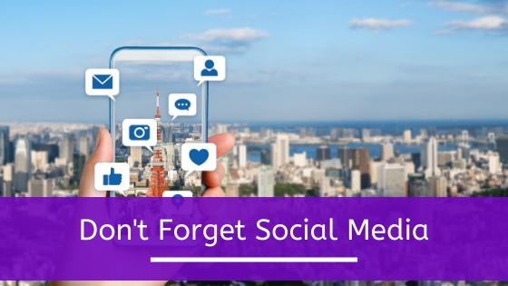 Don’t Forget Social Media