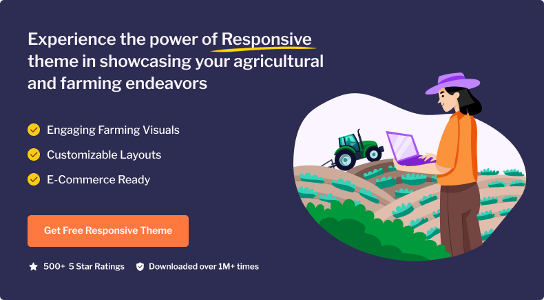 Experience the power of Responsive theme in showcasing your agricultural and farming endeavors